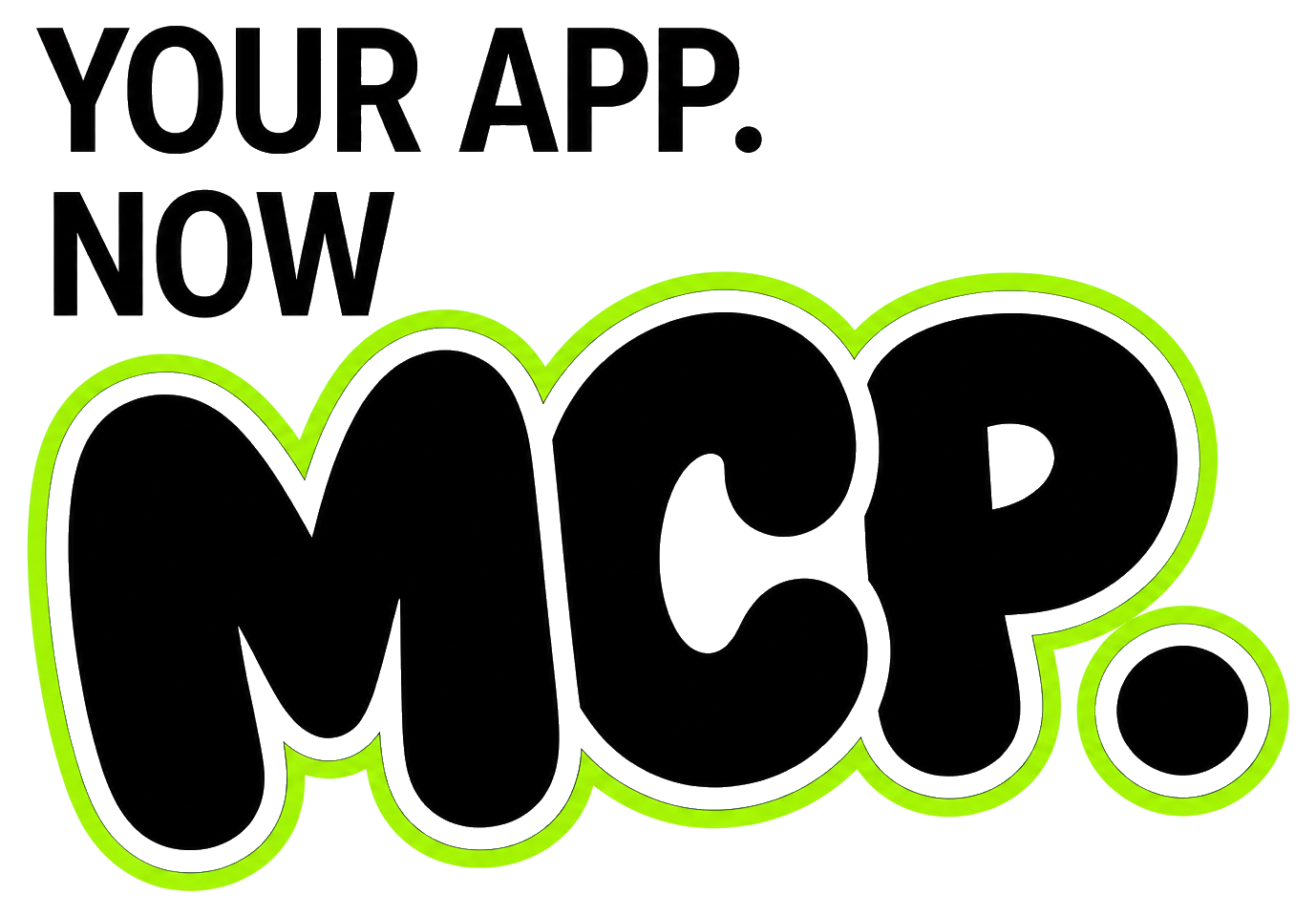 Your app. Now MCP.
